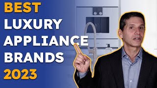 Best Luxury Appliance Brands for 2023 [upl. by Auqemahs]