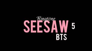 BTS 방탄소년단  Seesaw Ringtone 5 [upl. by Ihtak]