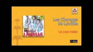 Los Changos de Lavalle  La casi nada [upl. by Meehar]