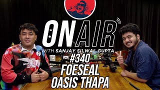 On Air With Sanjay 340  Foeseal Returns With Oasis Thapa [upl. by Rotciv]