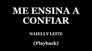 ME ENSINA A CONFIAR  NAIELLY LEITE PLAYBACK [upl. by Sura]