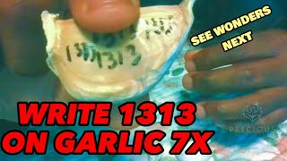 Write 1313 Angel Number on Garlic 7x and See Wonders Happen Next [upl. by Ennirak]