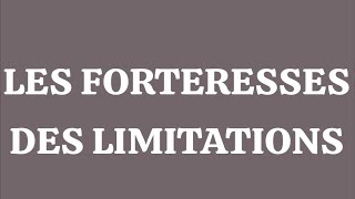 LES FORTERESSES DES LIMITATIONS [upl. by Emmett]