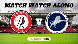 BRISTOL CITY vs MILLWALL  Match Watch Along [upl. by Mathews375]