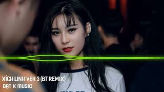 Xích linh ver 3  BT remix ĐẠT K MUSIC [upl. by Maunsell]