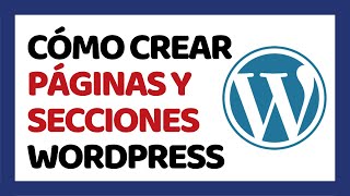 Cómo Crear Páginas y Secciones en WordPress [upl. by Nnyroc]