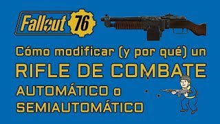 FALLOUT76  Cómo modificar un Rifle de Combate AutoSemiautomático y por qué [upl. by Retloc]