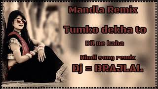 Hindi song mixTumko dekha to Dil ne kahaRemix by Dj Brajlal Balaghat Mandla Remix [upl. by Sucul]