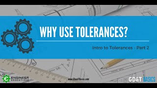 Introduction to Tolerances  Part II Why Use Tolerances [upl. by Arrik]