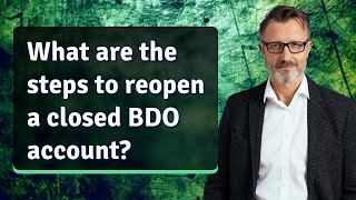 What are the steps to reopen a closed BDO account [upl. by Yawnoc]