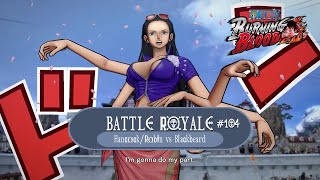 Battle Royale 104  Nico Robin  HancockRobin Vs Blackbeard  One Piece  Burning Blood [upl. by Annawd373]