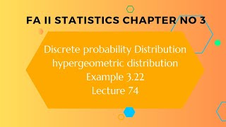 Chapter 3 Discrete probability distribution Hypergeometric distribution Example 322 lecture 74 [upl. by Ricoriki]