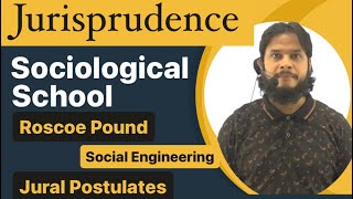 Jurisprudence  Sociological School  Roscoe Pound  Social Engineering  Jural Postulates [upl. by Dietz]