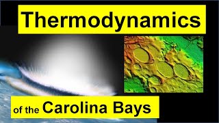 Thermodynamics of the Carolina Bays [upl. by Swetiana]