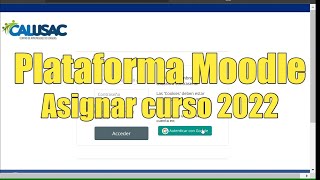 Como asignarse a un curso de CALUSAC en la plataforma Moodle 2022 [upl. by Benkley411]