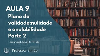 Aula 09  Plano da validade nulidade e anulabilidade  Parte 2 [upl. by Rheingold752]