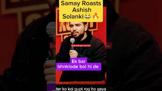 Samay Roasts Ashish solanki😡🤩🤯🥵💯✅💥SamayRainaOfficialashishsolanki1shortsyoutubeshortsviral [upl. by Lessur]