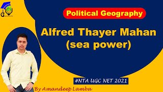 Seapower Alfred Thayer Mahan  Political Geography  UGC NET 2021 Human Geography  Amandeep [upl. by Togram]