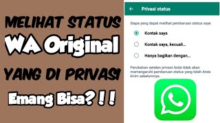 Melihat status whatsapp original yang di privasi  Emang bisa [upl. by Niela589]