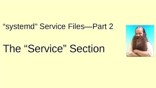 The systemd Service FileThe Service Section [upl. by Conn]