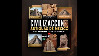 Civilizaciones Antiguas de México que Probablemente No Conoces [upl. by Persis97]