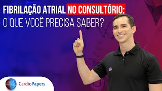 Fibrilação Atrial O que você precisa saber no consultório [upl. by Nitsirhc643]