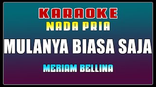 KARAOKE  Mulanya Biasa Saja  Meriam Bellina  Nada Pria [upl. by Lamont]