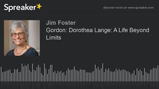 Gordon Dorothea Lange A Life Beyond Limits made with Spreaker [upl. by Croft]