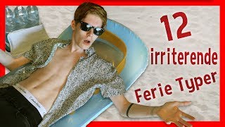 12 IRRITERENDE FERIE TYPER [upl. by Dich489]