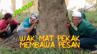 WAK MAT PEKAK MEMBAWA PESAN KomediNgakak Atoklabu [upl. by Lalib]