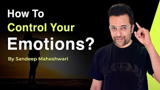 How to Control your Emotions By Sandeep Maheshwari  Hindi [upl. by Aaren994]