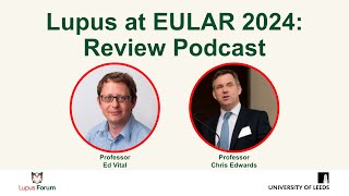 Lupus at EULAR 2024 Review Podcast [upl. by Appolonia536]