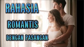 TIPS ROMANTIS DENGAN PASANGAN  Cara Agar Romantis Kepada Pasangan  Tips Hubungan Suami istri [upl. by Alleusnoc]