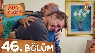 Ateş Kuşları 46 Bölüm atvturkiye [upl. by Aimal]