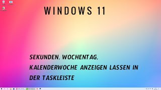 Windows 11 Sekunden Wochentag Kalenderwoche anzeigen lassen [upl. by Burgwell]