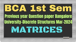 Matrices Bangalore University Previous year Question papers BCA 1st sem Discrete Structure [upl. by Dnomso]