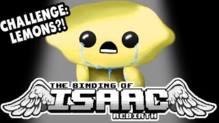 Challenge WHEN LIFE GIVES YOU LEMONS  Lets Play The Binding of Isaac Rebirth [upl. by Rolf203]