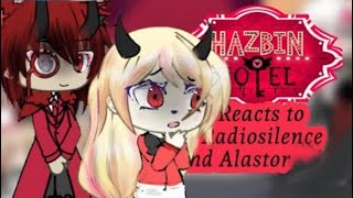 Hazbin Hotel react to Radiosilence amp Alastor [upl. by Nannah]