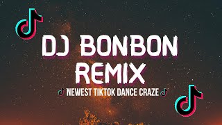 🎵DJ Bon Bon Remix  TikTok Newest Dance Craze  TikTok Song 🎵 [upl. by Allesor]