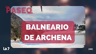 Un paseo por el Balneario de Archena 4K  La 7 [upl. by Novled]