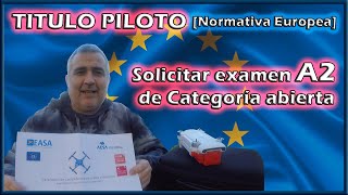 Titulo piloto de Drones Solicitar examen de Categoria abierta A2 Normativa Europea [upl. by Bink]