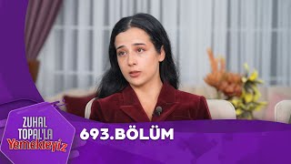 Zuhal Topalla Yemekteyiz 693 Bölüm ‪Yemekteyiz‬ [upl. by Hatfield352]