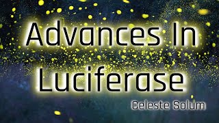 Advances In Luciferase [upl. by Ayihsa]