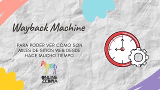 Wayback Machine ¿Cómo usar esta herramienta  Online Zebra [upl. by Emse78]