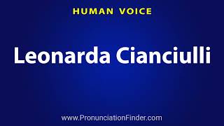 How To Pronounce Leonarda Cianciulli [upl. by Silliw]