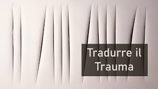 Tradurre il trauma  1 [upl. by Azil167]