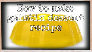 How to make gelatin dessert recipeFAM FAMILIA [upl. by Enitsuj]