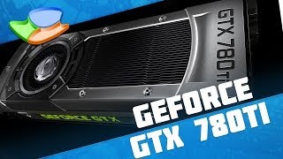 NVIDIA GeForce GTX 780 Ti Análise de Produto  Tecmundo [upl. by Lantz]