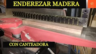 COMO ENDEREZAR MADERA CON CANTEADORA [upl. by Maxima]