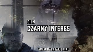 quotCZARNY INTERESquot  film  reż Tomasz Malara [upl. by Stryker]